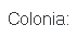 1. Colonia: