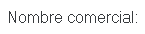 8. Nombre comercial: